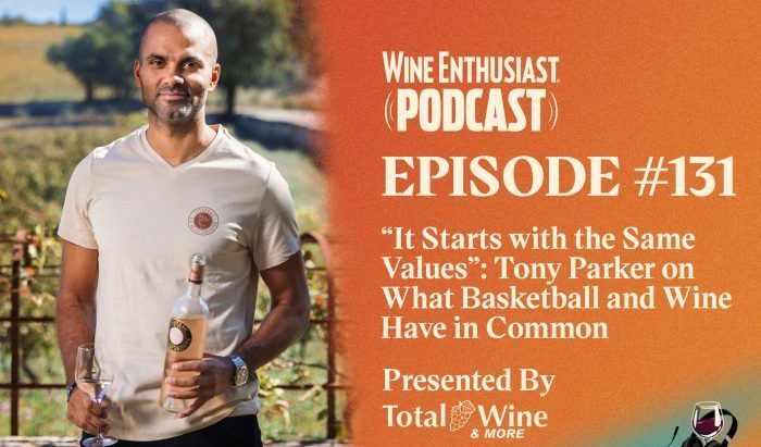Wine Enthusiast Podcast: “It Starts with the Same Values”: Tony Parker on What Basketball and Wine Have in Common - Chateau La Mascaronne